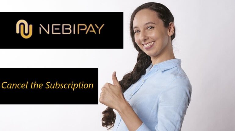 Don’t want the NebiPay subscription? We help you cancel it